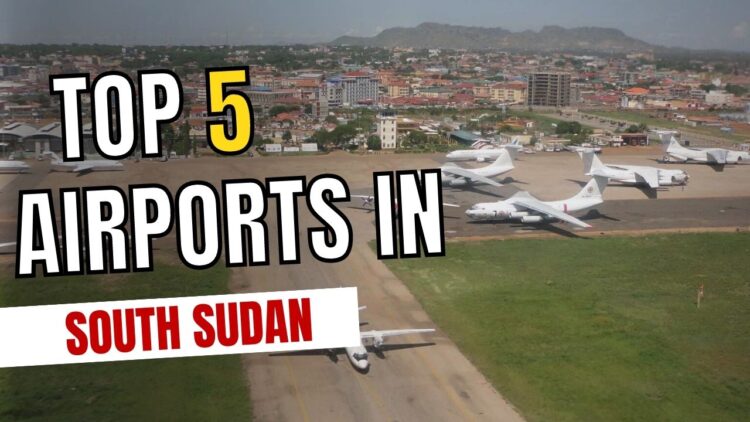 The Top 5 Airports In South Sudan